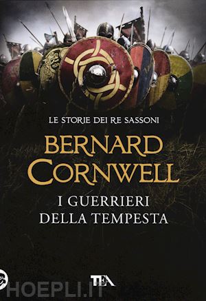 cornwell bernard - i guerrieri della tempesta. le storie dei re sassoni