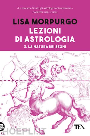 morpurgo lisa - lezioni di astrologia. vol. 3: la natura dei segni