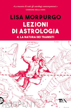 morpurgo lisa - lezioni di astrologia. vol. 4: la natura dei transiti