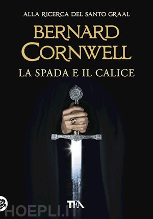 cornwell bernard - la spada e il calice