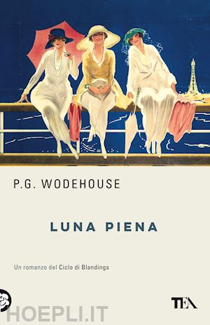 wodehouse pelham g. - luna piena. un romanzo del ciclo di blandings. nuova ediz.