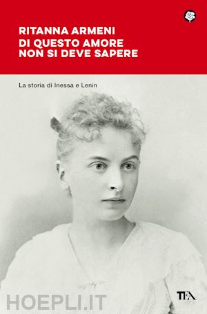 armeni ritanna - di questo amore non si deve sapere. la storia di inessa e lenin