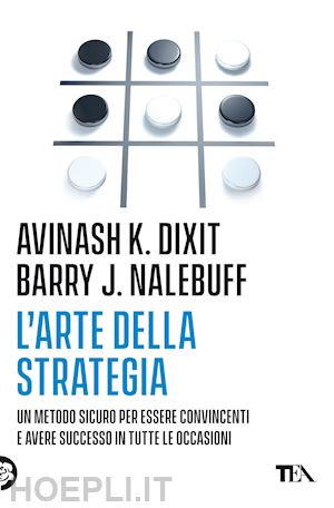 dixit avinash; nalebuff barry - l'arte della strategia