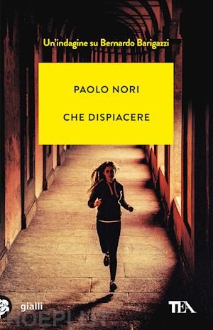 nori paolo - che dispiacere. un'indagine su bernardo barigazzi