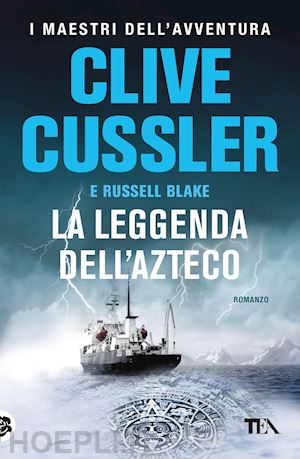 cussler clive; blake russell - la leggenda dell'azteco