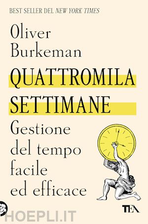 burkeman oliver - quattromila settimane: gestione del tempo facile ed efficace