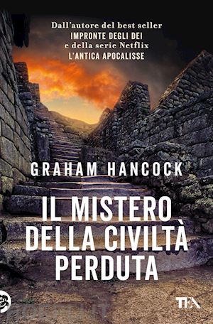 hancock graham - il mistero della civilta' perduta