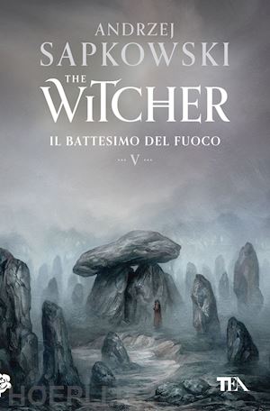 sapkowski andrzej - il battesimo del fuoco. the witcher . vol. 5