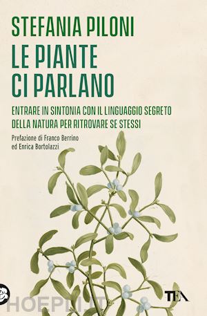 piloni stefania; franco berrino, enrica bortolazzi (pref.) - le piante ci parlano