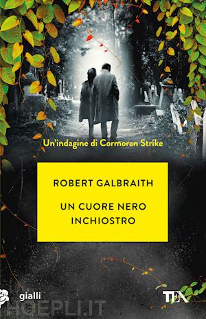 galbraith robert - un cuore nero inchiostro. un'indagine di cormoran strike