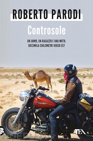 parodi roberto - controsole - un uomo, un ragazzo e una moto. diecimila chilometri verso est