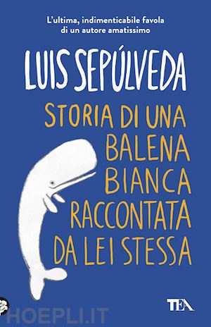 sepulveda luis - storia di una balena bianca raccontata da lei stessa