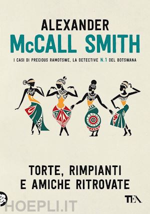 mccall smith alexander - torte, rimpianti e amiche ritrovate