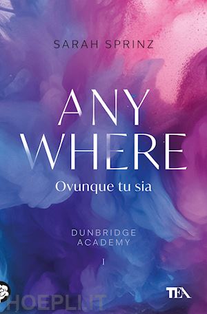 sprinz sarah - anywhere. ovunque tu sia. dunbridge academy