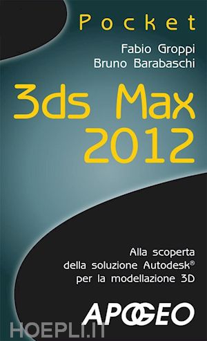 groppi fabio; barabaschi bruno - 3ds max 2012