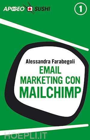farabegoli alessandra - email marketing con mailchimp (edizione sushi)