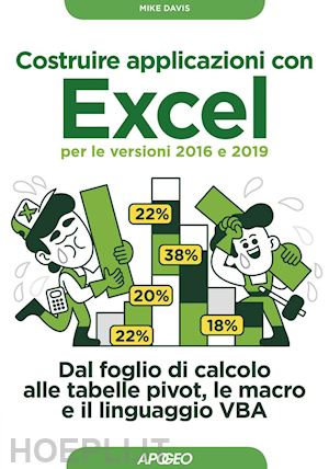 davis mike - costruire applicazioni con excel - per le versioni 2016 e 2019