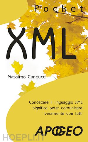canducci massimo - xml. conoscere il linguaggio xml significa poter comunicare veramente con tutti