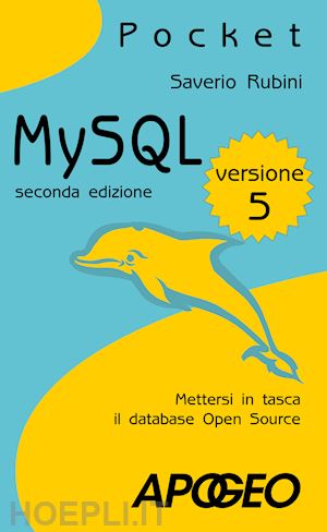 rubini saverio - mysql 5. mettersi in tasca il database in open source