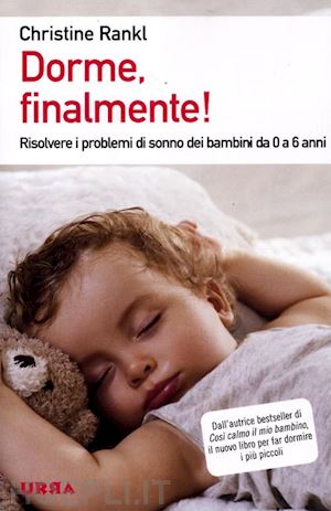 rankl christine - dorme, finalmente! risolvere i problemi di sonno dei bambini da 0 a 6 anni