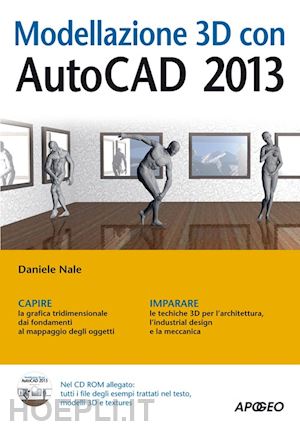 nale daniele - modellazione 3d con autocad 2013. con cd-rom