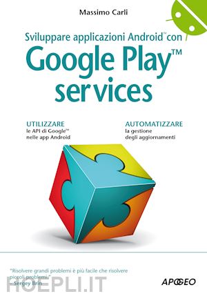 carli massimo - sviluppare applicazioni android con google play services