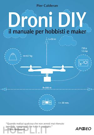 calderan pier - droni diy. il manuale per hobbisti e maker