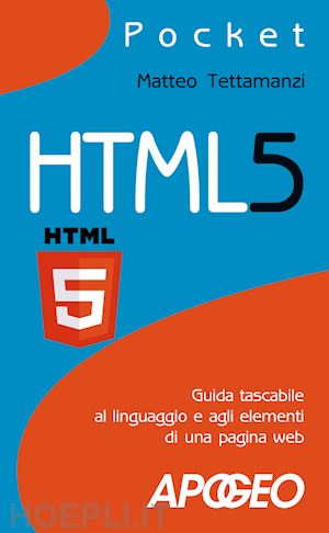 tettamanzi matteo - html5. guida tascabile al linguaggio e agli elementi di una pagina web