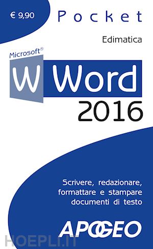 edimatica - word 2016. scrivere, redazionare, formattare e stampare documenti di testo