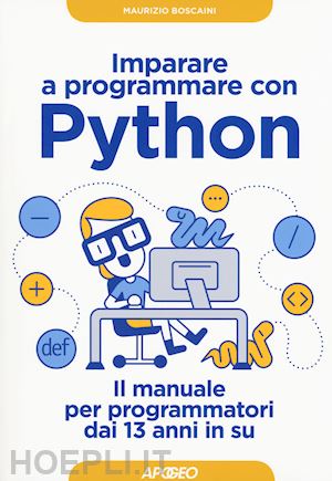 boscaini maurizio - imparare a programmare con python. il manuale per programmatori dai 13 anni in s