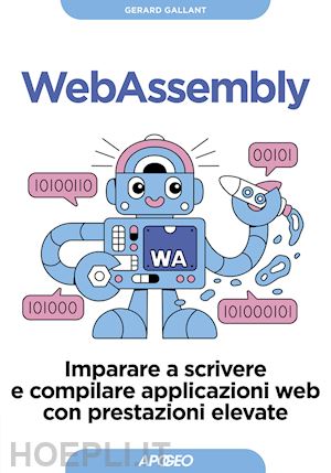 gallant gerard - webassembly. imparare a scrivere e compilare applicazioni web con prestazioni el