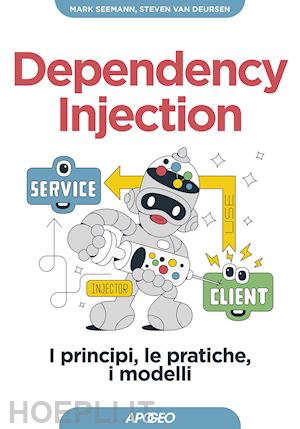 van deursen steven; seemann mark - dependency injection. i principi, le pratiche, i modelli