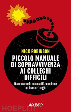 robinson nick - piccolo manuale di sopravvivenza ai colleghi difficili