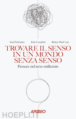 perlmutter saul; campbell john; maccoun robert - trovare il senso in un mondo senza senso. pensare nel terzo millennio