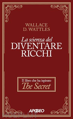 wattles wallace delois - la scienza del diventare ricchi