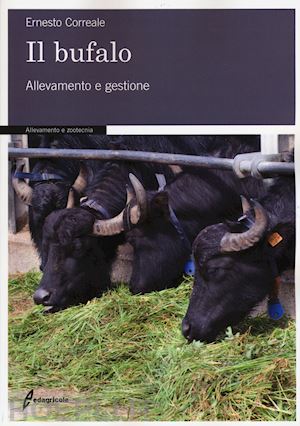 correale ernesto - bufalo: allevamento e gestione