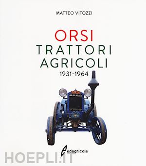 vitozzi matteo - orsi trattori agricoli 1931 -1964