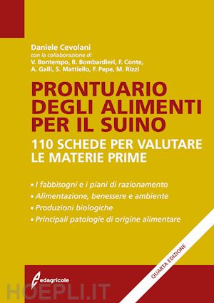 cevolani daniele - prontuario degli alimenti per il suino. 110 schede per valutare le materie prime