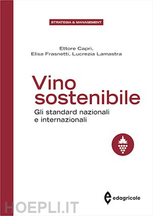 capri ettore, frasnetti elisa, lamastra lucrezia - il vino sostenibile