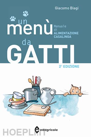 biagi giacomo - un menù da gatti. manuale di alimentazione casalinga