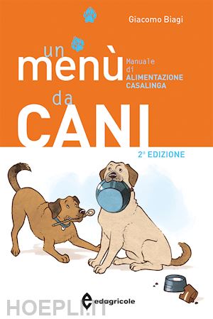 biagi giacomo - un menu' da cani - manuale di alimentazione casalinga