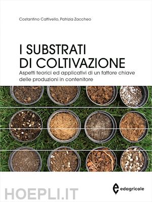 cattivello costantino, zaccheo patrizia - i substrati di coltivazione