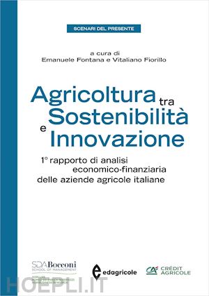fontana emanuele, fiorillo vitaliano (curatore) - agricoltura tra sostenibilita' e innovazione