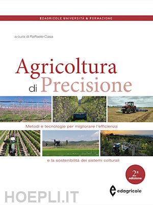 casa r. (curatore) - agricoltura di precisione. metodi e tecnologie per migliorare l'efficienza e la