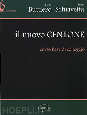 buttiero elena; schiavetta irene - il nuovo centone - corso base di solfeggio