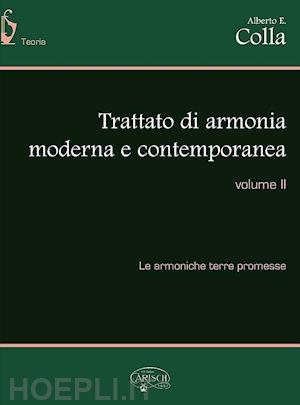 colla alberto - trattato di armonia contemporanea. per gli ist. professionali. vol. 2