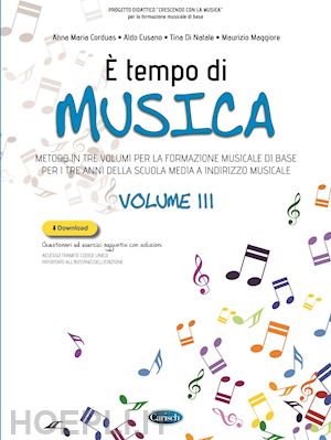 corduas anna maria; cusano aldo; di natale tina; maggiore maurizio - e tempo di musica. metodo per la formazione musicale di base. per la scuola medi