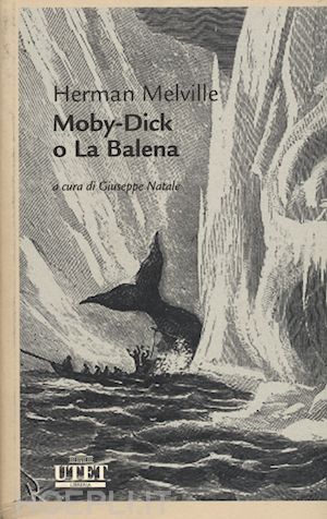 melville herman; natale g. (curatore) - moby dick o la balena