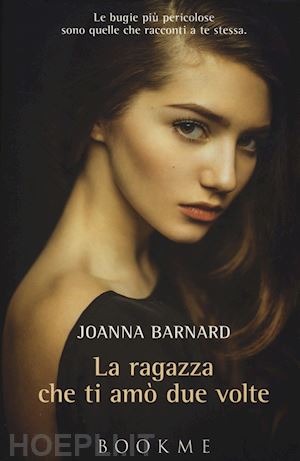 barnard joanna - la ragazza che ti amo' due volte