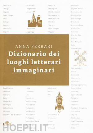 ferrari anna - dizionario dei luoghi letterari immaginari